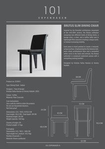 Brutus Slim Dining Chair - Coffee - 101 CPH